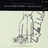 detective TAKEI FUMIRA./music & his story