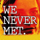 We Never Met 2017