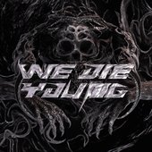 WE DIE YOUNG, Vol. 6