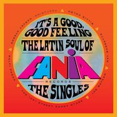 It's a Good, Good Feeling: The Latin Soul of Fania Records