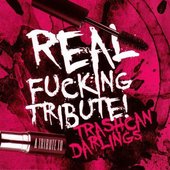 Real Fucking Tribute! - A Tribute To Trashcan Darlings