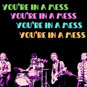 You're In A Mess