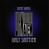 Same Songs Only Shittier