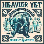 Heavier Yet (Lays The Crownless Head) (Deluxe Edition)
