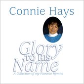 Glory To His Name - A Collection of My Favorite Hymns