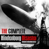 The Complete Hindenburg Disaster Radio Broadcast