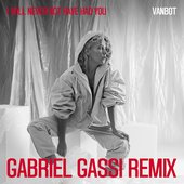 I Will Never Not Have Had You (Gabriel Gassi Remix)