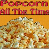 Popcorn All the Time