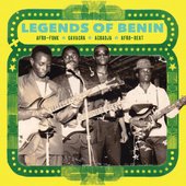 Legends of Benin (Afro-Funk, Gayacha, Agbadja, Afro-Beat)