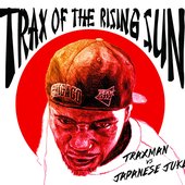 TRAX OF THE RISING SUN