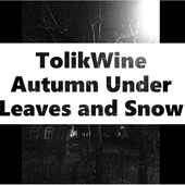 TolikWine - Autumn Under Leaves and Under Snow