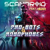 Scandroid - Pro-bots & Robophobes feat. Circle of Dust