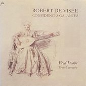 Robert de Visée : Confidences Galantes