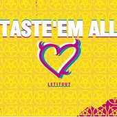 TASTE'EM ALL