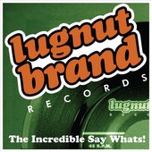 The Incredible Say Whats!