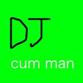 i am the cum man