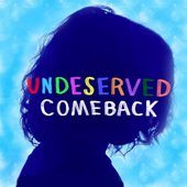 Undeserved Comeback [Explicit]
