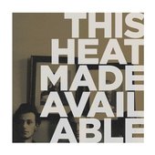 This Heat - Made Available (John Peel Sessions)