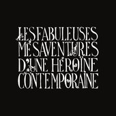 Les fabuleuses mésaventures d'une héroïne contemporaine
