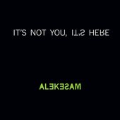 It's Not You, It's Here - EP