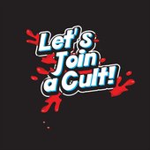 Let's Join a Cult!