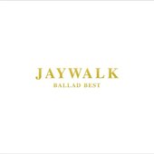 JAYWALK BALLAD BEST