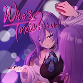 Who’s Toxic ? It’s You!