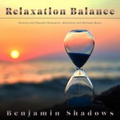 Relaxation Balance: Serenity and Peaceful Relaxation, Meditation and Wellness Music