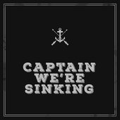 Captain We're Sinking