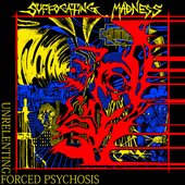 Unrelenting Forced Psychosis