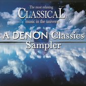 The Most Relaxing Classical Music in the Universe: A Denon Classics Sampler