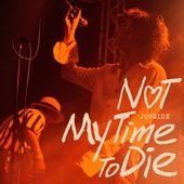 Not My Time to Die - Single