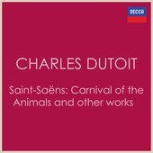 Charles Dutoit - Saint-Saëns: Carnival of the Animals and other works