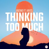 Anzano Ft. Hayes - Thinking Too Much