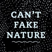 Can't Fake Nature.jpg