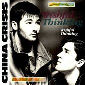 China Crisis Wishful Thinking.jpg