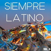 Siempre Latino Vol. 5