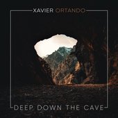Xavier Ortando  Deep Down The Cave.jpg
