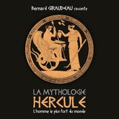 Hercule, l'homme le plus fort du monde (Bernard Giraudeau raconte - La Mythologie)