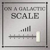On a Galactic Scale