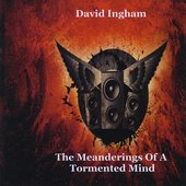 The Meanderings Of A Tormented Mind
