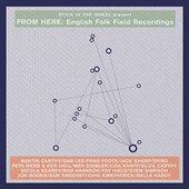 Stick In The Wheel presents... From Here: English Folk Field Recordings