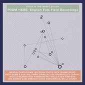Stick In The Wheel presents... From Here: English Folk Field Recordings
