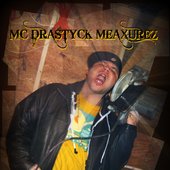 MC DRASTYCK MEAXUREZ - THE HARDEST LYRICAL STREET POET