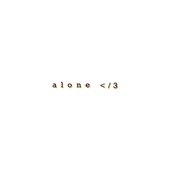 alone < /3