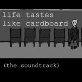 Life Tastes Like Cardboard Soundtrack