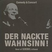 Der nackte Wahnsinn! - Best of Goebel & Band