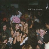 Better Things Without Me - Single