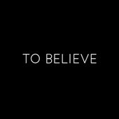 To Believe.jpg