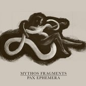 Mythos Fragments / Pax Ephemera